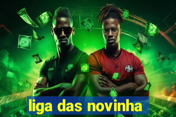 liga das novinha