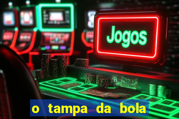 o tampa da bola ao vivo hoje