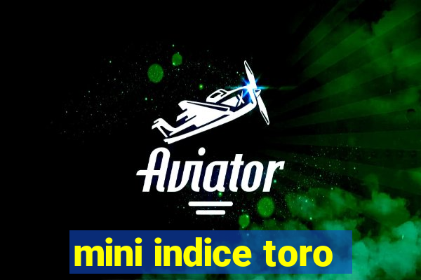 mini indice toro