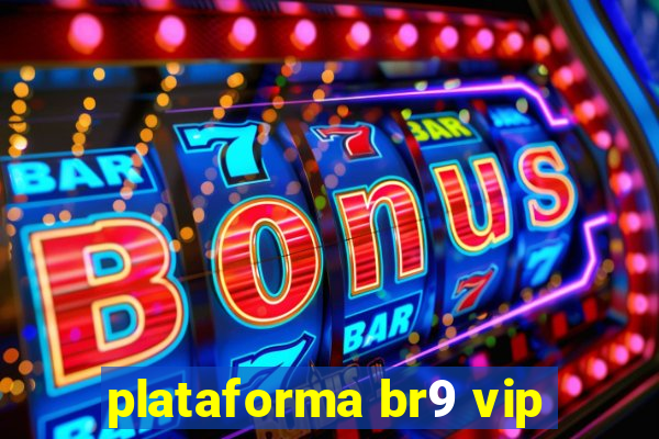 plataforma br9 vip