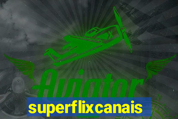 superflixcanais