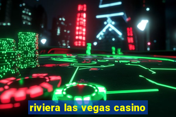 riviera las vegas casino