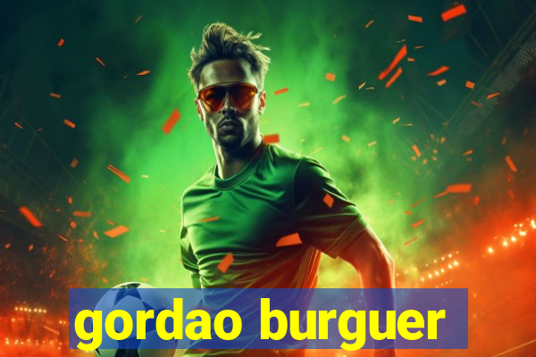 gordao burguer