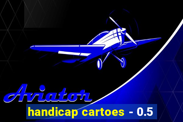 handicap cartoes - 0.5