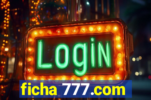 ficha 777.com