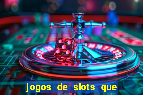 jogos de slots que pagam no cadastro