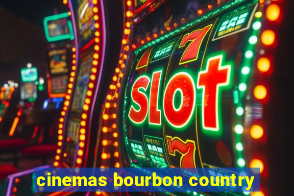 cinemas bourbon country