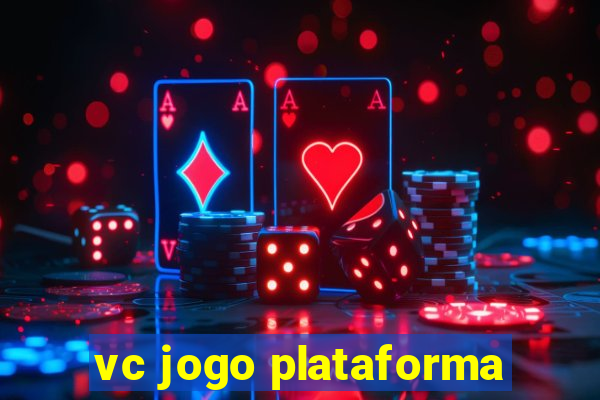 vc jogo plataforma