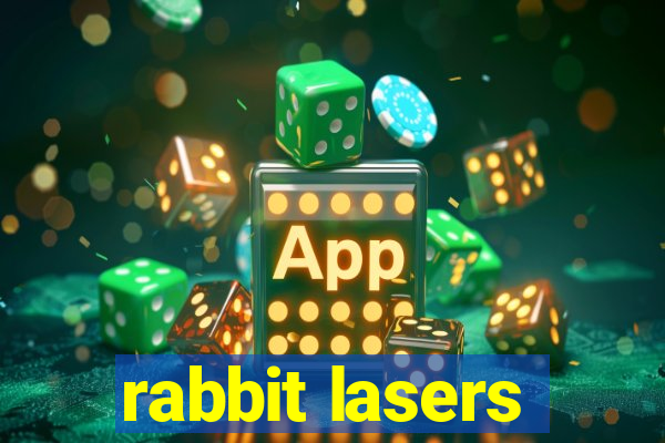 rabbit lasers