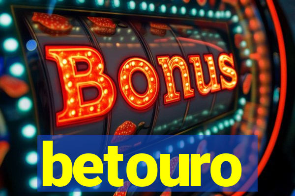 betouro