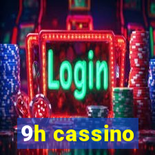 9h cassino