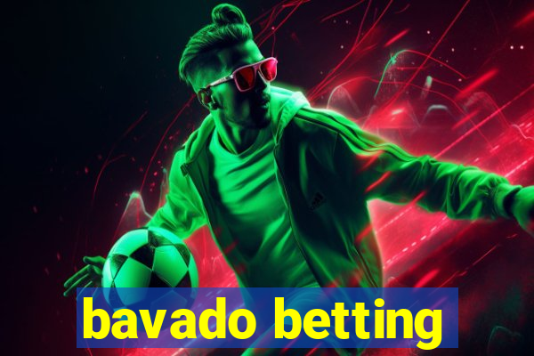 bavado betting