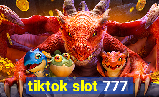 tiktok slot 777