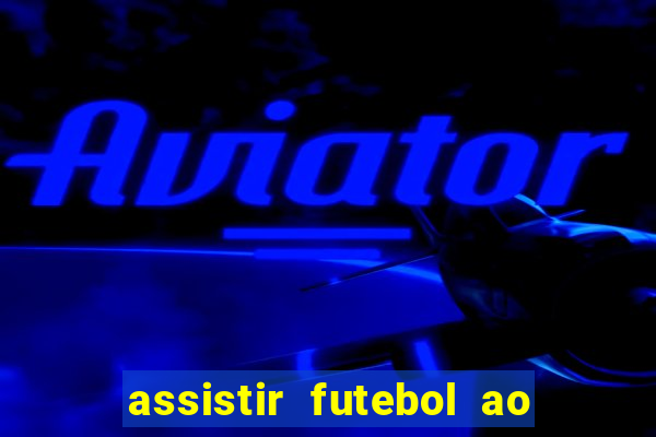 assistir futebol ao vivo multimarcas