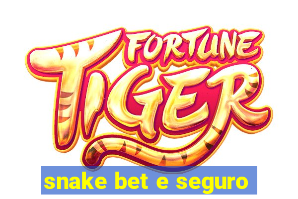 snake bet e seguro