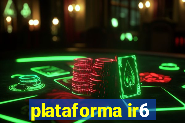 plataforma ir6