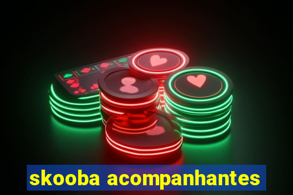 skooba acompanhantes