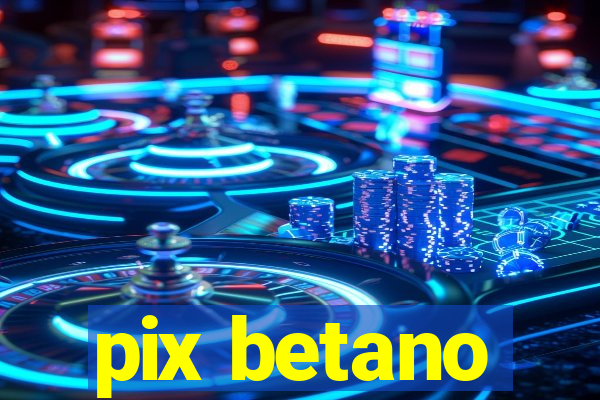 pix betano