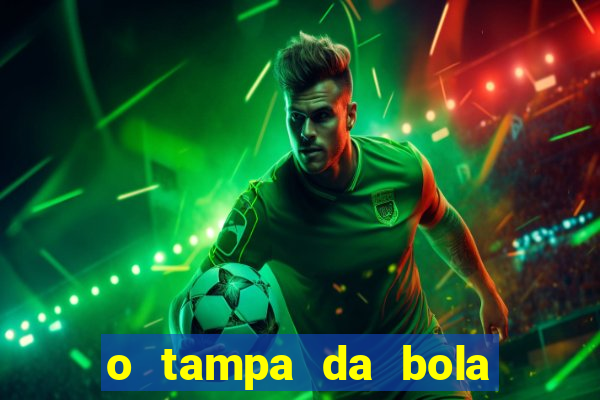 o tampa da bola ao vivo