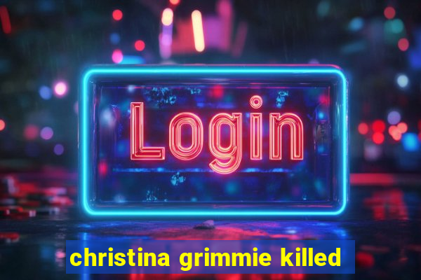 christina grimmie killed