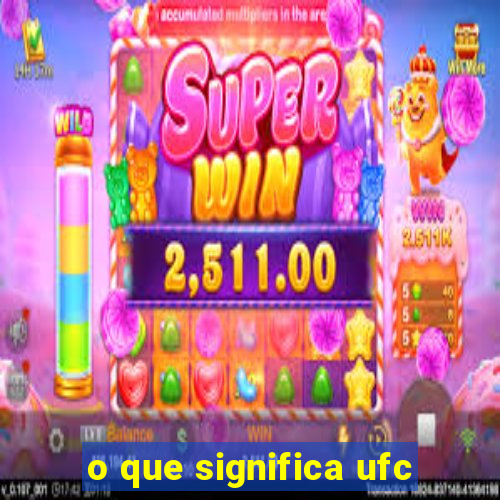 o que significa ufc