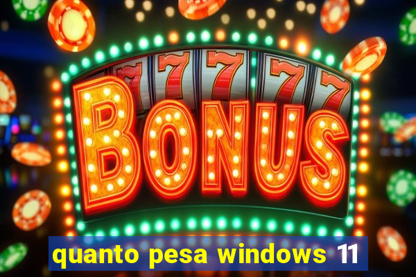 quanto pesa windows 11