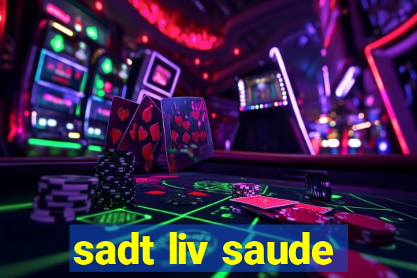 sadt liv saude