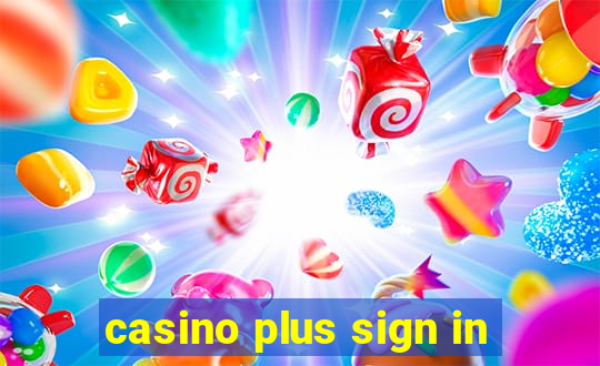 casino plus sign in