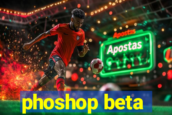 phoshop beta