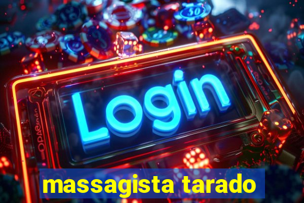 massagista tarado