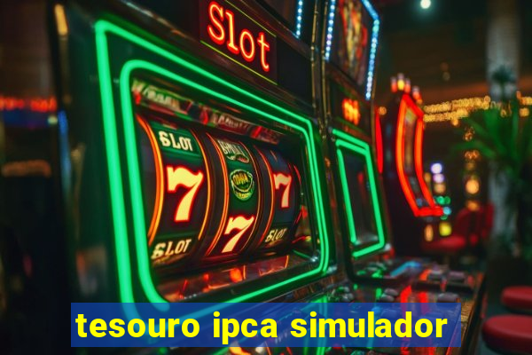 tesouro ipca simulador