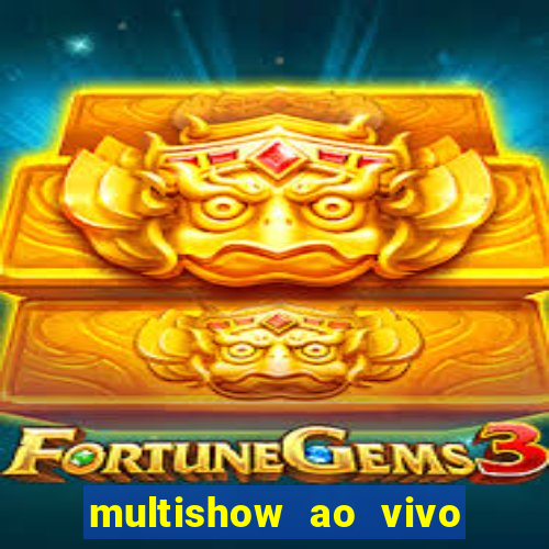 multishow ao vivo online gratis