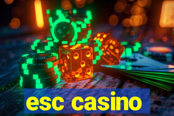 esc casino