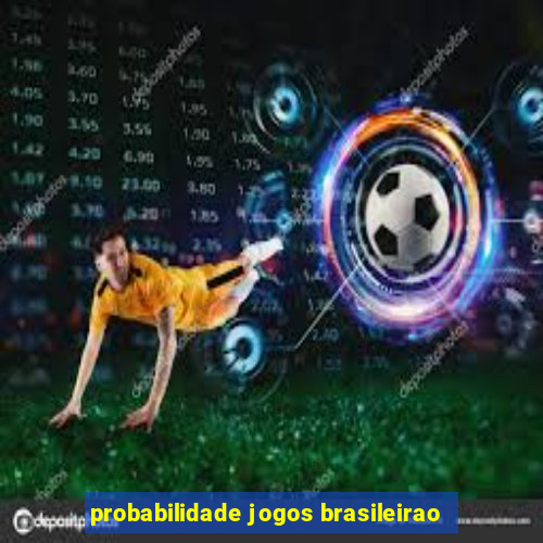 probabilidade jogos brasileirao