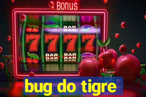 bug do tigre