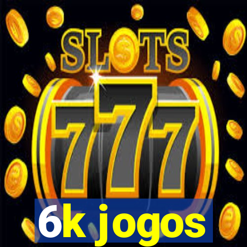 6k jogos