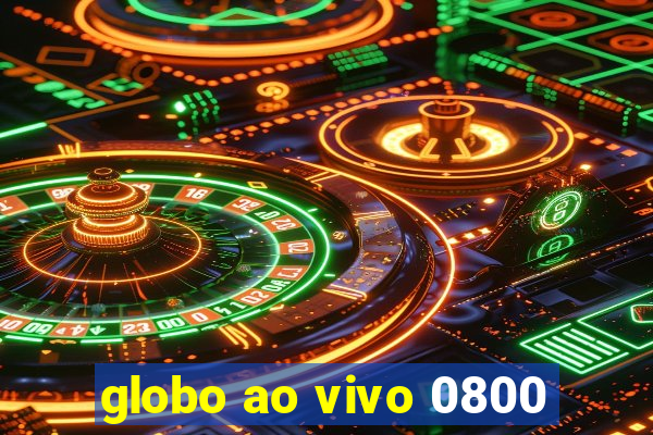 globo ao vivo 0800