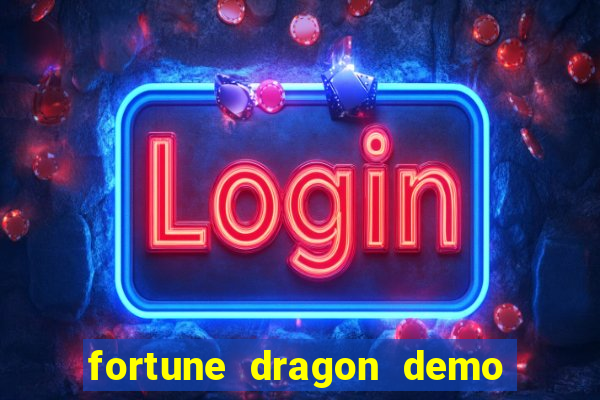 fortune dragon demo aposta de 500