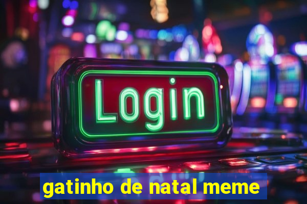 gatinho de natal meme