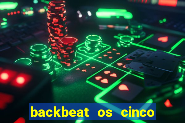 backbeat os cinco rapazes de liverpool download legendado