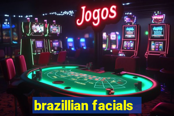 brazillian facials