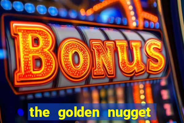 the golden nugget hotel and casino