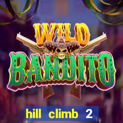 hill climb 2 dinheiro infinito