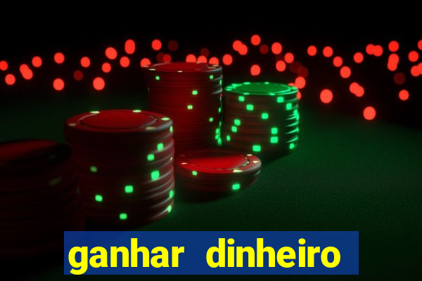 ganhar dinheiro online jogando