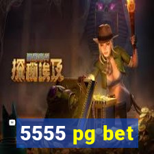 5555 pg bet