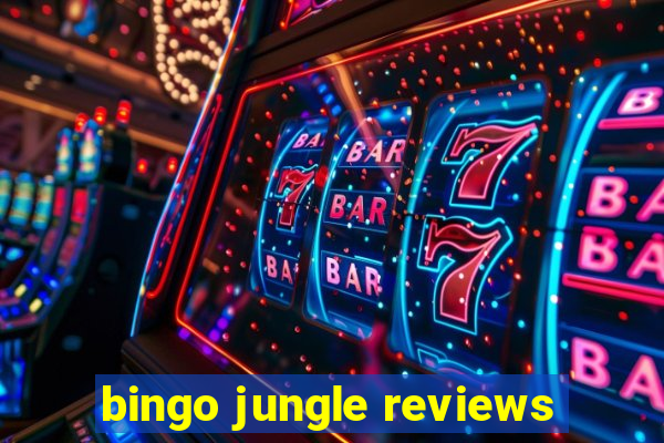 bingo jungle reviews