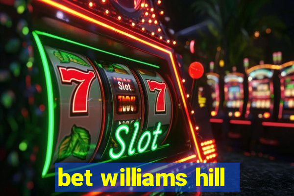 bet williams hill