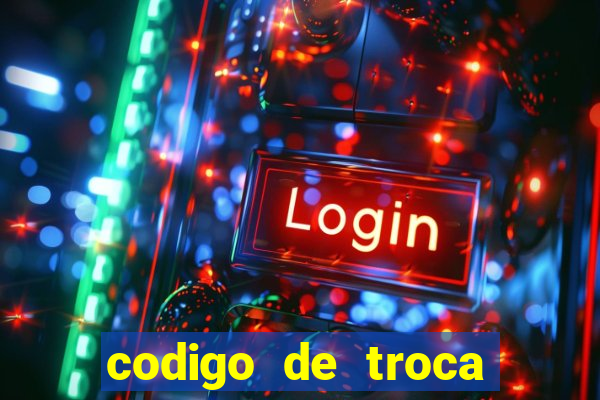 codigo de troca real casino