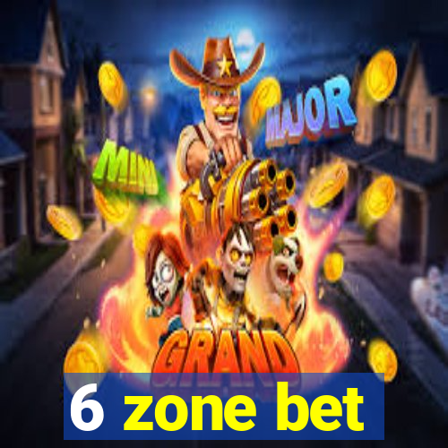 6 zone bet