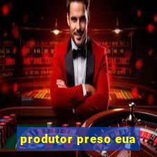 produtor preso eua